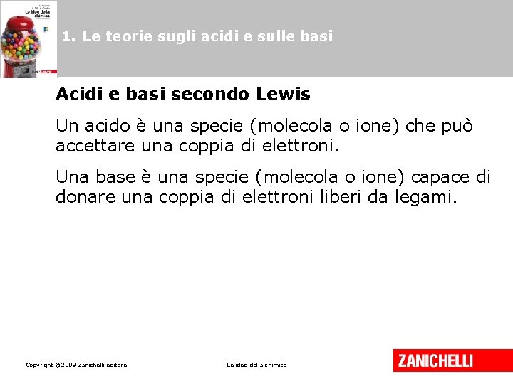 1. Le teorie sugli acidi e sulle basi Acidi e basi secondo Lewis Un