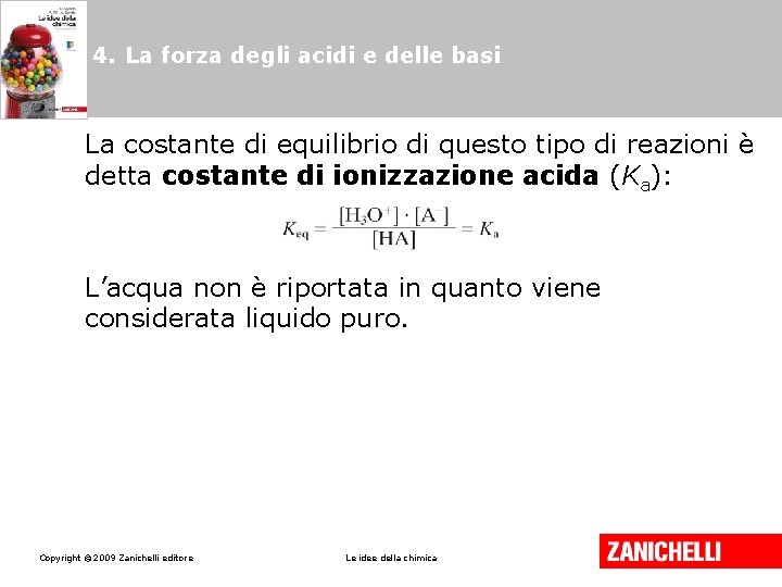 4. La forza degli acidi e delle basi La costante di equilibrio di questo