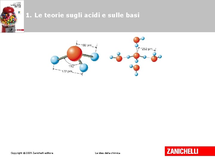 1. Le teorie sugli acidi e sulle basi Copyright © 2009 Zanichelli editore Le