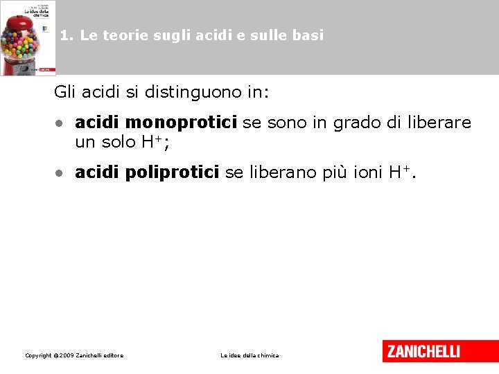 1. Le teorie sugli acidi e sulle basi Gli acidi si distinguono in: •