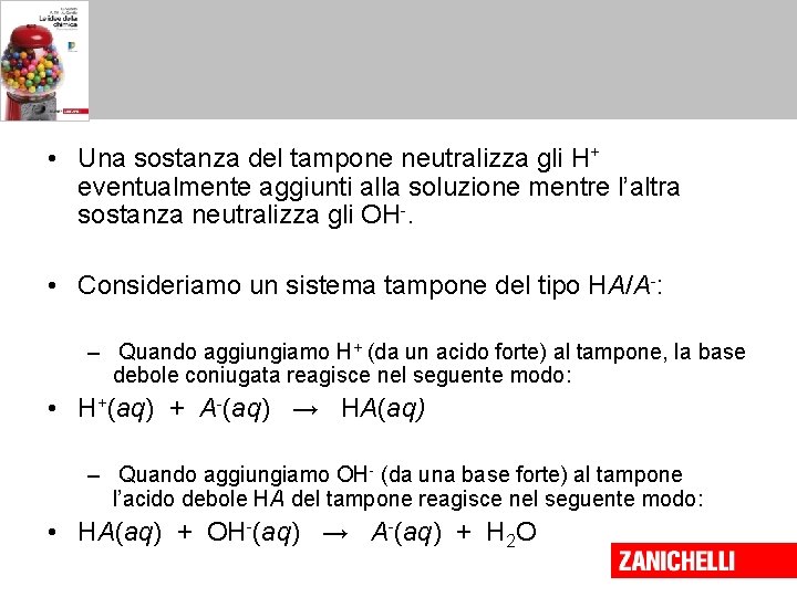  • Una sostanza del tampone neutralizza gli H+ eventualmente aggiunti alla soluzione mentre