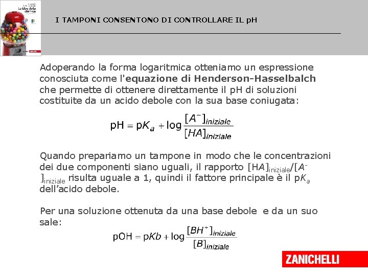 18 • I TAMPONI CONSENTONO DI CONTROLLARE IL p. H Adoperando la forma logaritmica