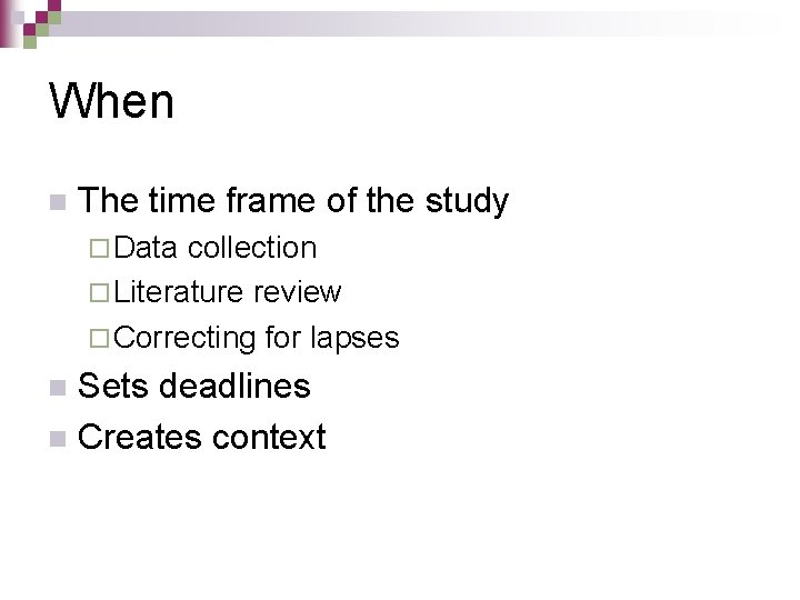 When n The time frame of the study ¨ Data collection ¨ Literature review