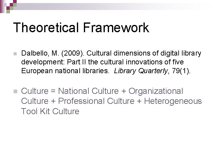 Theoretical Framework n Dalbello, M. (2009). Cultural dimensions of digital library development: Part II