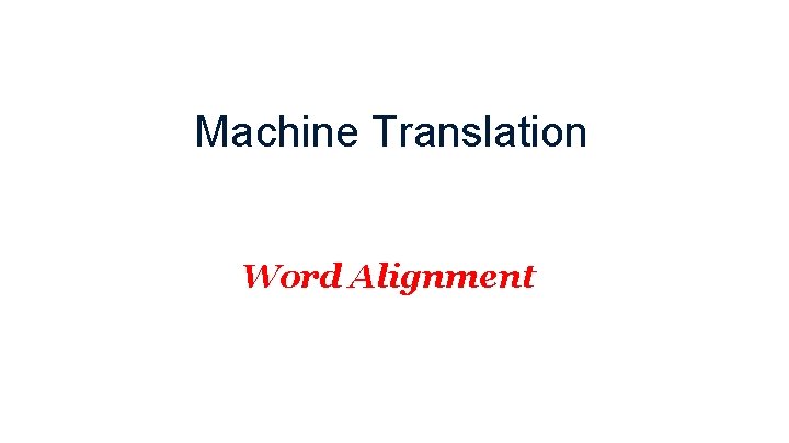 Machine Translation Word Alignment 