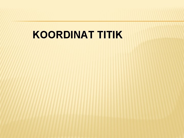 KOORDINAT TITIK KOORDINAT TITIK