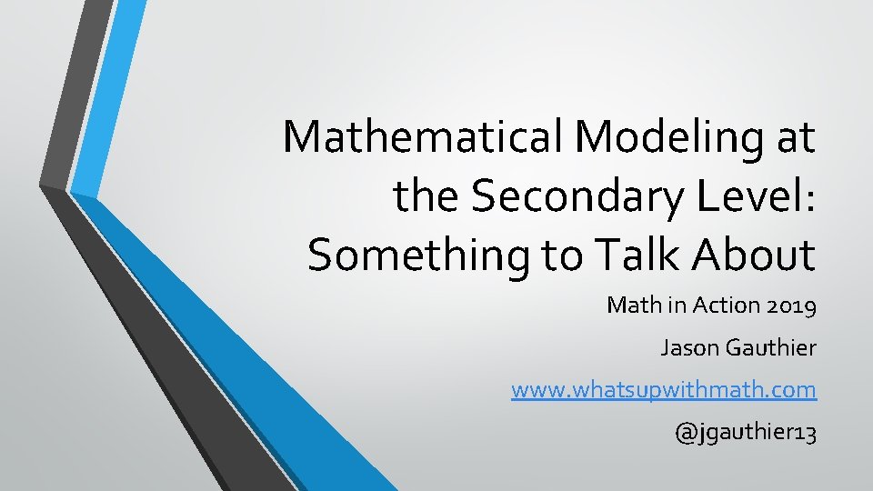 Mathematical Modeling at the Secondary Level: Something to Talk About Math in Action 2019 Mathematical Modeling at the Secondary Level: Something to Talk About Math in Action 2019