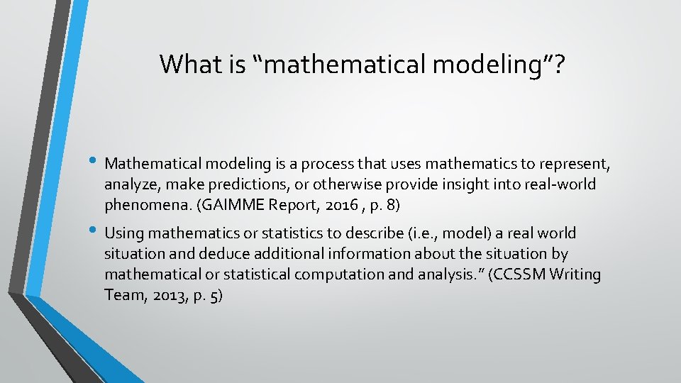 What is “mathematical modeling”? • Mathematical modeling is a process that uses mathematics to What is “mathematical modeling”? • Mathematical modeling is a process that uses mathematics to