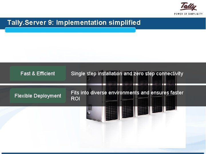 Tally. Server 9: Implementation simplified Fast & Efficient Single step installation and zero step