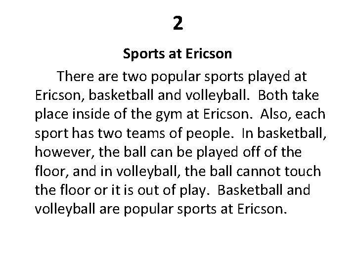 2 Sports at Ericson There are two popular sports played at Ericson, basketball and