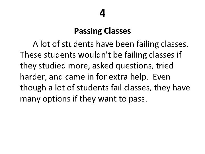 4 Passing Classes A lot of students have been failing classes. These students wouldn’t
