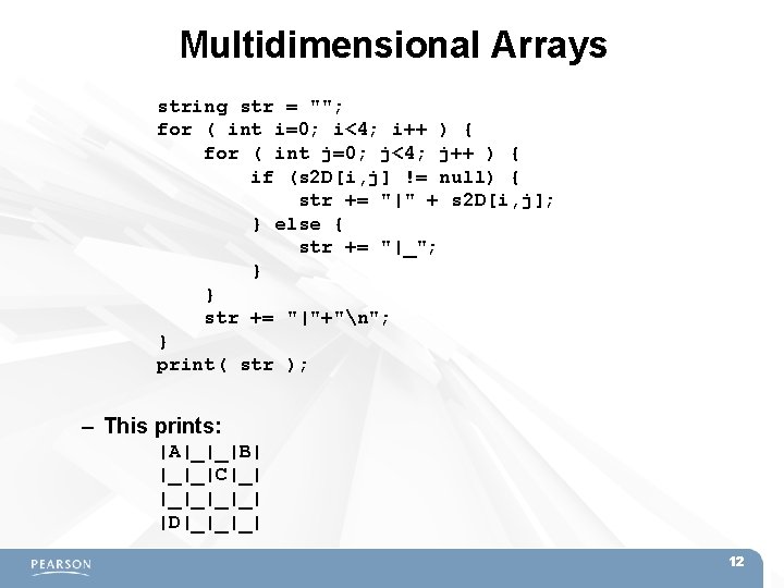 Multidimensional Arrays string str = ""; for ( int i=0; i<4; i++ ) {