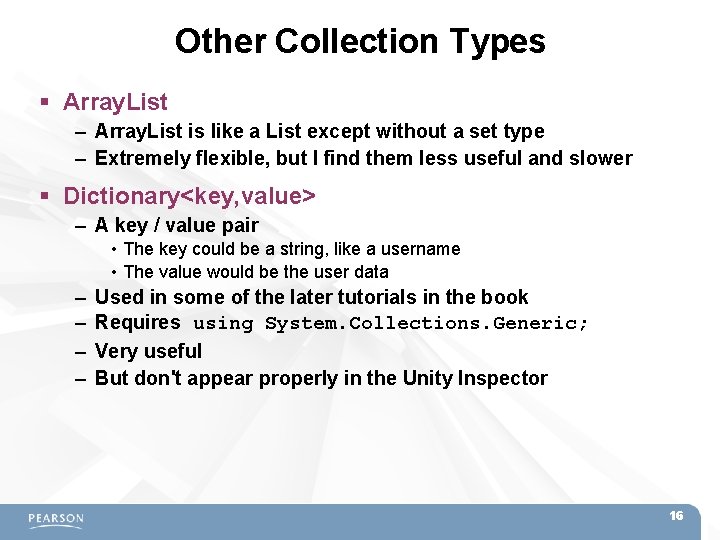 Other Collection Types Array. List – Array. List is like a List except without