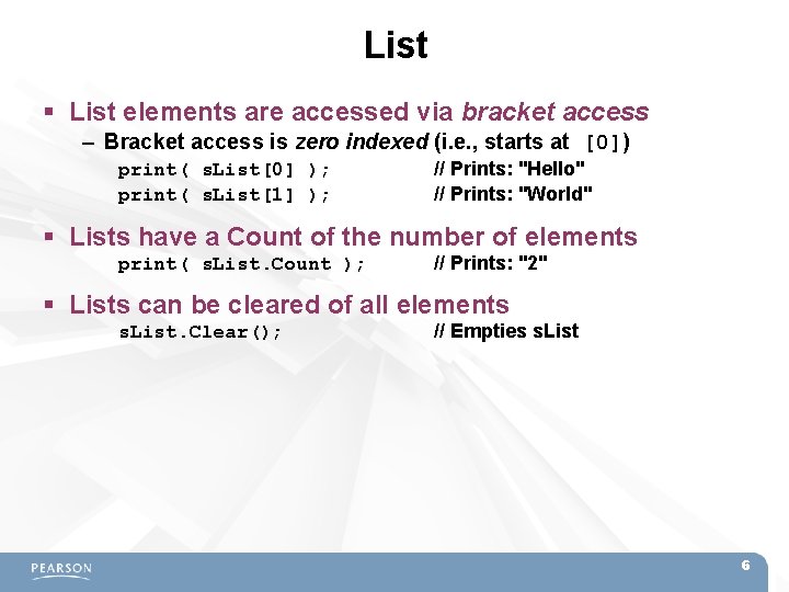 List elements are accessed via bracket access – Bracket access is zero indexed (i.