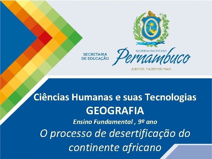 Ciências Humanas e suas Tecnologias GEOGRAFIA Ensino Fundamental , 9º ano O processo de