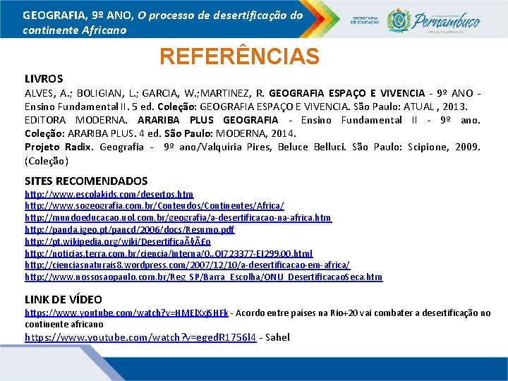 GEOGRAFIA, 9º ANO, O processo de desertificação do continente Africano REFERÊNCIAS LIVROS ALVES, A.