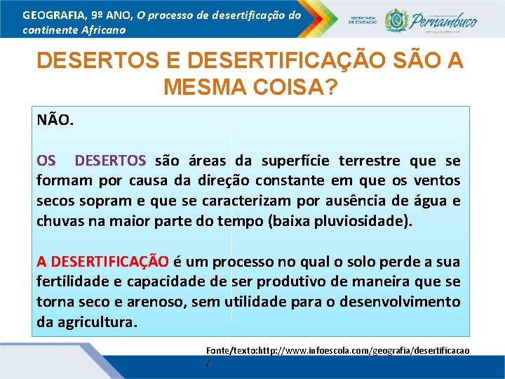 GEOGRAFIA, 9º ANO, O processo de desertificação do continente Africano DESERTOS E DESERTIFICAÇÃO SÃO