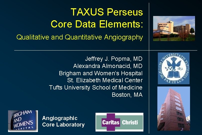 TAXUS Perseus Core Data Elements: Qualitative and Quantitative Angiography Jeffrey J. Popma, MD Alexandra