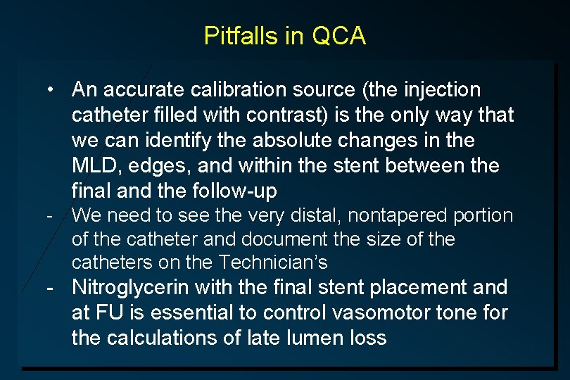 Pitfalls in QCA • An accurate calibration source (the injection catheter filled with contrast)