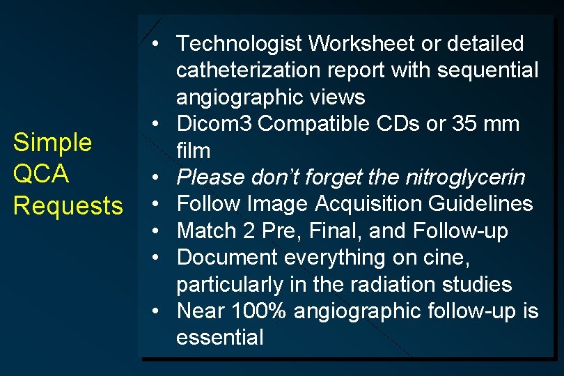 Simple QCA Requests • Technologist Worksheet or detailed catheterization report with sequential angiographic views