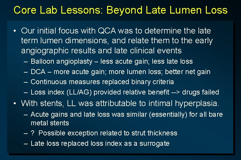 Core Lab Lessons: Beyond Late Lumen Loss • Our initial focus with QCA was