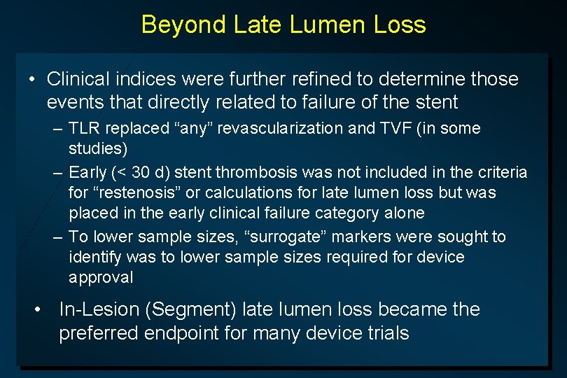 Beyond Late Lumen Loss • Clinical indices were further refined to determine those events