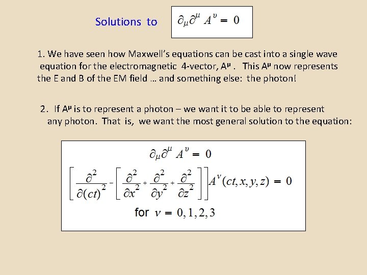 Solutions to 1. We have seen how Maxwell’s equations can be cast into a