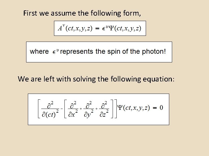 First we assume the following form, We are left with solving the following equation: