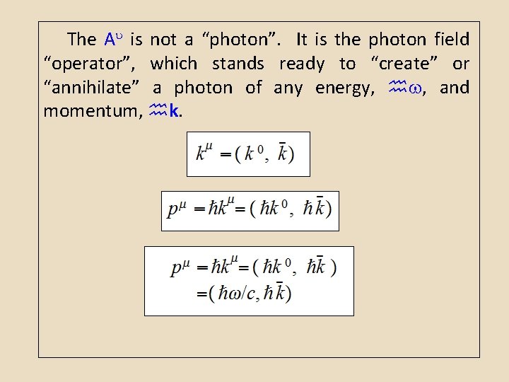 The A is not a “photon”. It is the photon field “operator”, which stands