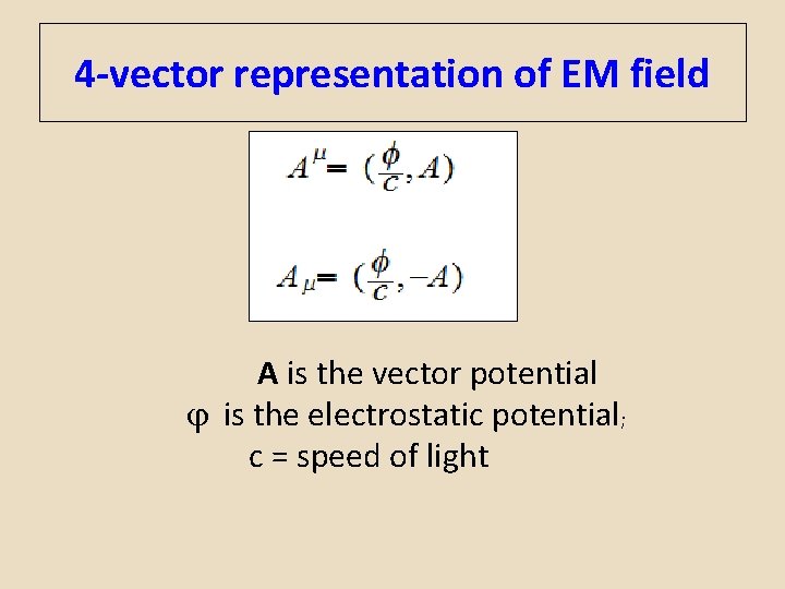 4 -vector representation of EM field A is the vector potential j is the