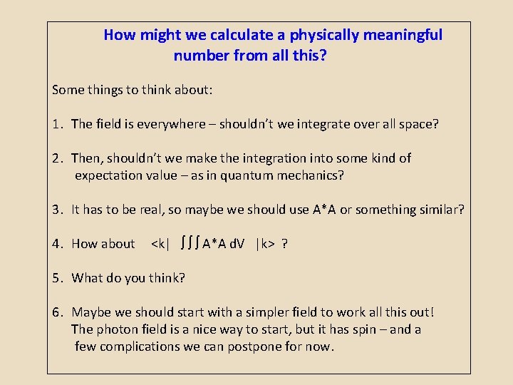 How might we calculate a physically meaningful number from all this? Some things to