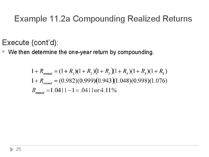Example 11. 2 a Compounding Realized Returns Execute (cont’d): We then determine the one-year