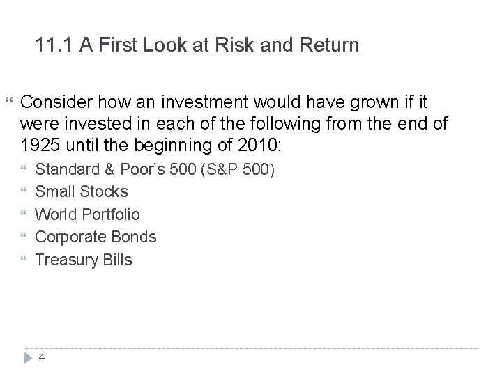 11. 1 A First Look at Risk and Return Consider how an investment would