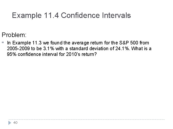 Example 11. 4 Confidence Intervals Problem: In Example 11. 3 we found the average