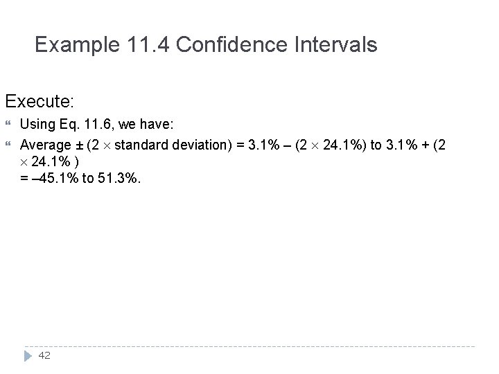 Example 11. 4 Confidence Intervals Execute: Using Eq. 11. 6, we have: Average ±