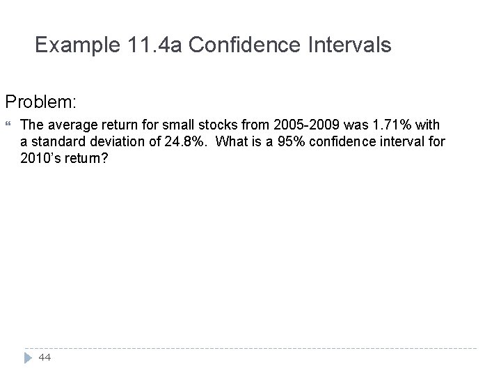 Example 11. 4 a Confidence Intervals Problem: The average return for small stocks from