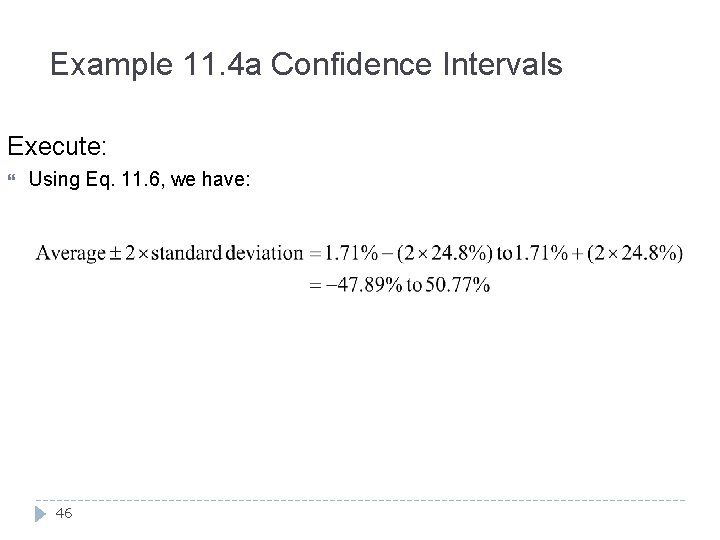 Example 11. 4 a Confidence Intervals Execute: Using Eq. 11. 6, we have: 46