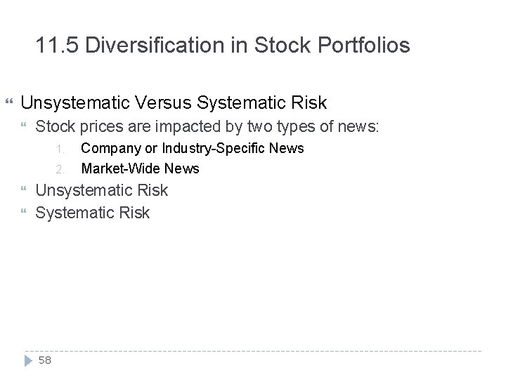 11. 5 Diversification in Stock Portfolios Unsystematic Versus Systematic Risk Stock prices are impacted