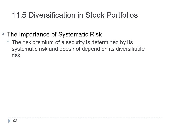 11. 5 Diversification in Stock Portfolios The Importance of Systematic Risk The risk premium