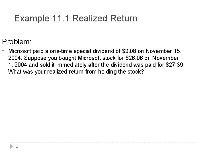 Example 11. 1 Realized Return Problem: Microsoft paid a one-time special dividend of $3.