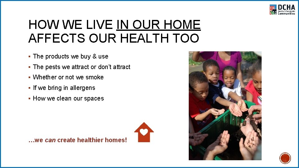 HOW WE LIVE IN OUR HOME AFFECTS OUR HEALTH TOO § The products we