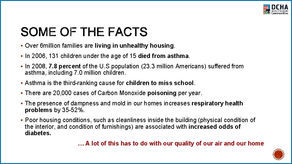 § Over 6 million families are living in unhealthy housing. § In 2006, 131