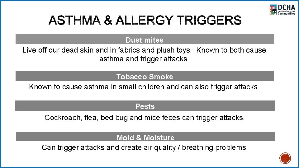 Dust mites Live off our dead skin and in fabrics and plush toys. Known