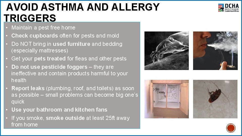  AVOID ASTHMA AND ALLERGY TRIGGERS • Maintain a pest free home • Check