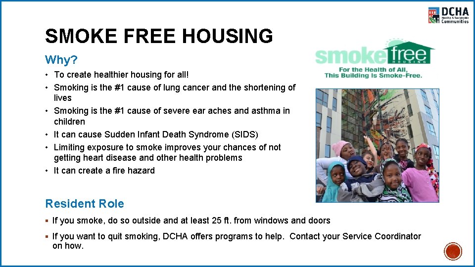 SMOKE FREE HOUSING Why? • To create healthier housing for all! • Smoking is