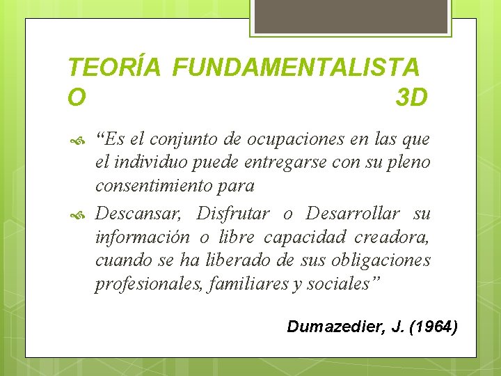 TEORÍA FUNDAMENTALISTA O 3 D “Es el conjunto de ocupaciones en las que el