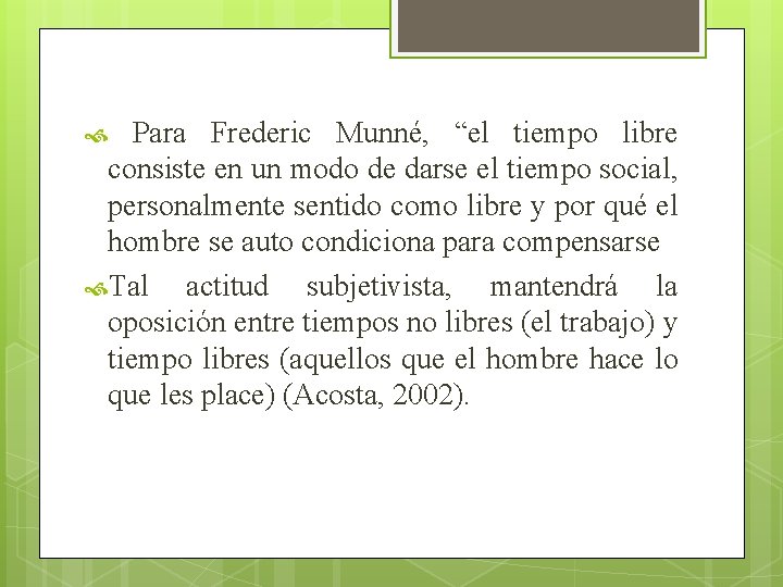 Para Frederic Munné, “el tiempo libre consiste en un modo de darse el tiempo