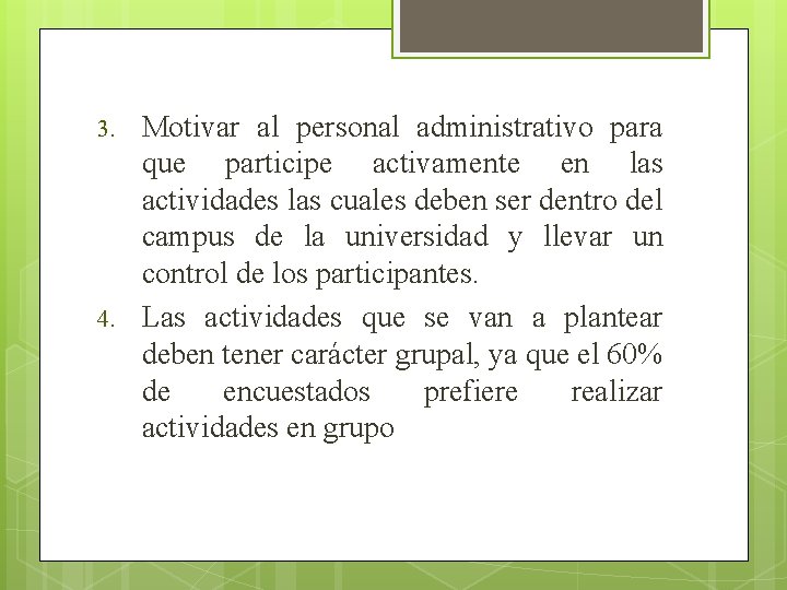 3. 4. Motivar al personal administrativo para que participe activamente en las actividades las