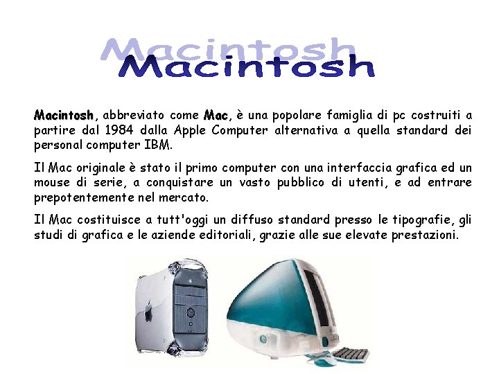 Macintosh, Macintosh abbreviato come Mac, Mac è una popolare famiglia di pc costruiti a