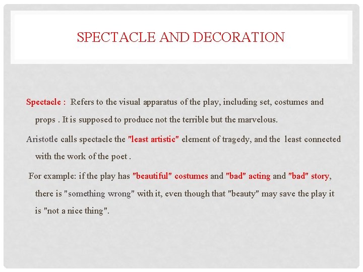 SPECTACLE AND DECORATION Spectacle : Refers to the visual apparatus of the play, including